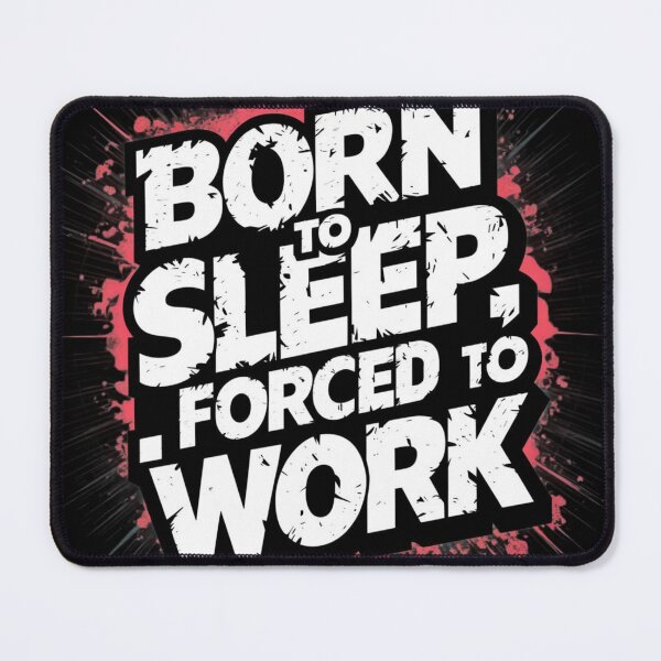 Item preview, Born to Sleep, Forced to Work designed and sold by KawaiiKraze ..