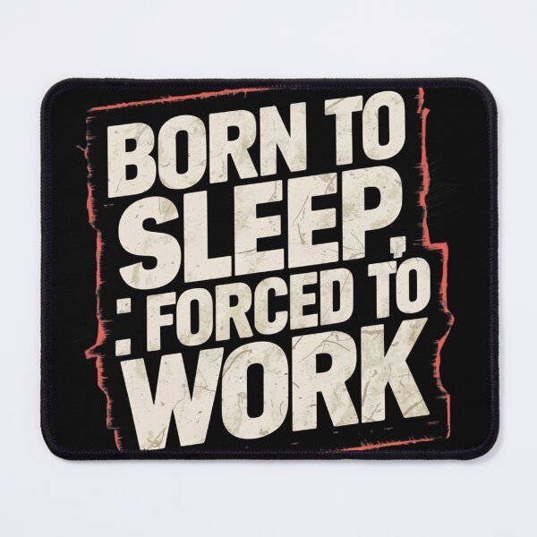 Item preview, Born to Sleep, Forced to Work designed and sold by KawaiiKraze ..