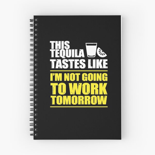 Item preview, This Tequila Tastes Like I'm Not going to Work Tomorrow designed and sold by TeeTimeGuys.