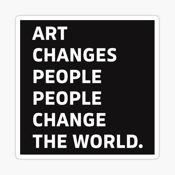 Item preview, Art changes people people change the world designed and sold by skalihm.