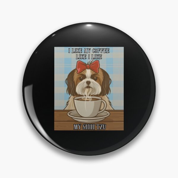Item preview, I like my coffee like I like my shih tzu designed and sold by Imagin8Graphic.