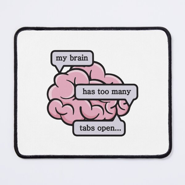 Item preview, My Brain Has Too Many Tabs Open, Brain Anatomy designed and sold by Front Lip Out Flip.