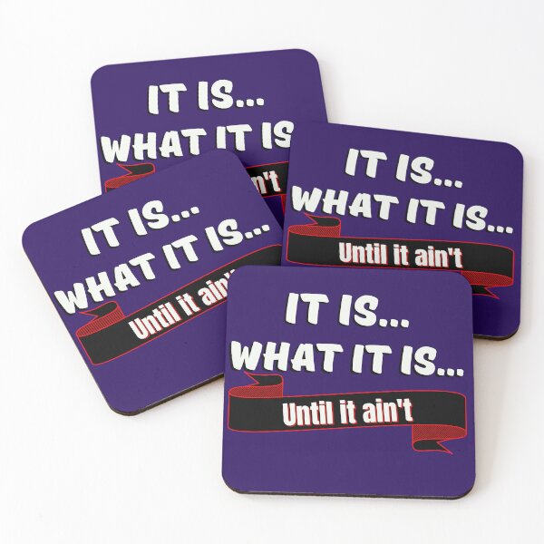 Item preview,  It Is... What It Is... Funny Quote designed and sold by Lovemountain.