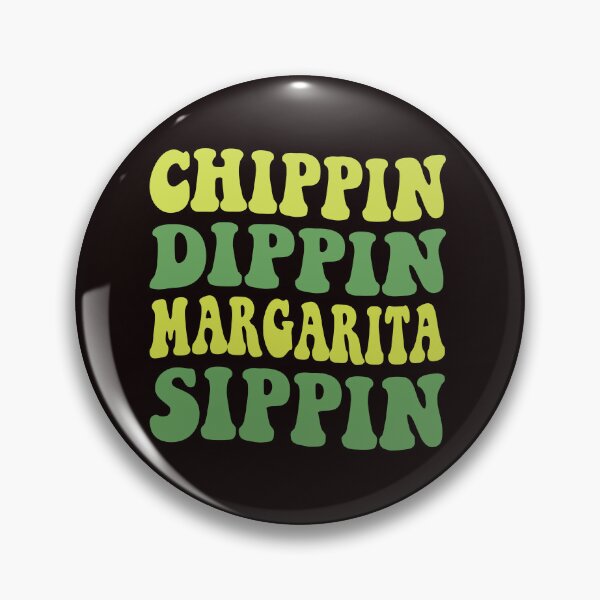 Item preview, Chippin Dippin Margarita Sippin designed and sold by DesignDenDo ⭐⭐⭐⭐⭐.