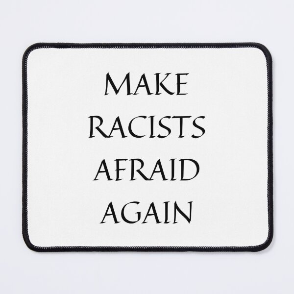 Item preview, Make Racists Afraid Again designed and sold by StylishKat.