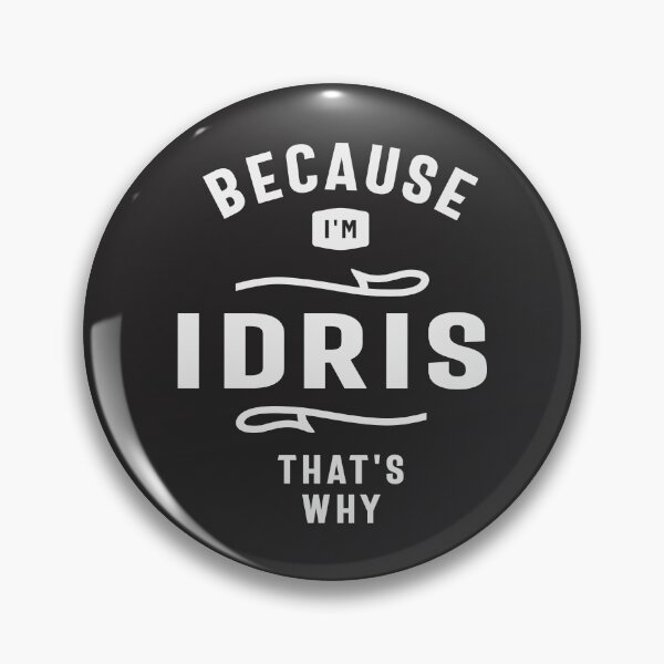 Item preview, Because I'm Idris That's Why Custom Name Idris designed and sold by cidolopez.