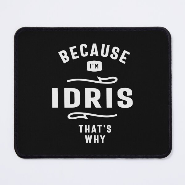 Item preview, Because I'm Idris That's Why Custom Name Idris designed and sold by cidolopez.