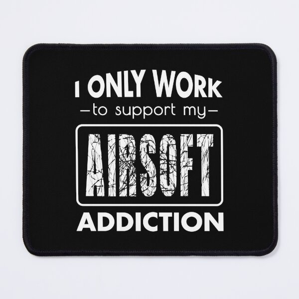 Item preview, I Work to Support my Airsoft Addiction Quote designed and sold by MaryAller.