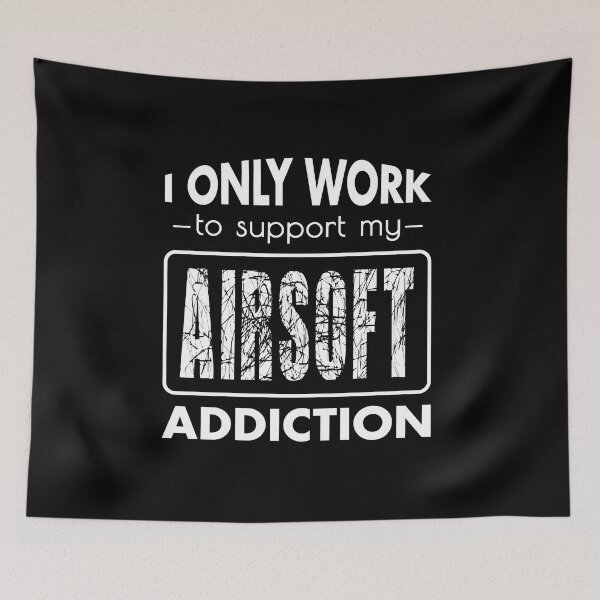 Item preview, I Work to Support my Airsoft Addiction Quote designed and sold by MaryAller.