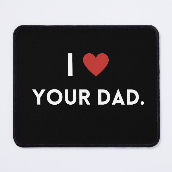 Item preview, I Love Your Dad designed and sold by Burkae.