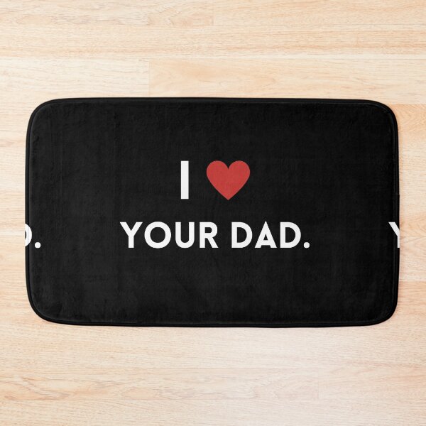 Item preview, I Love Your Dad designed and sold by Burkae.