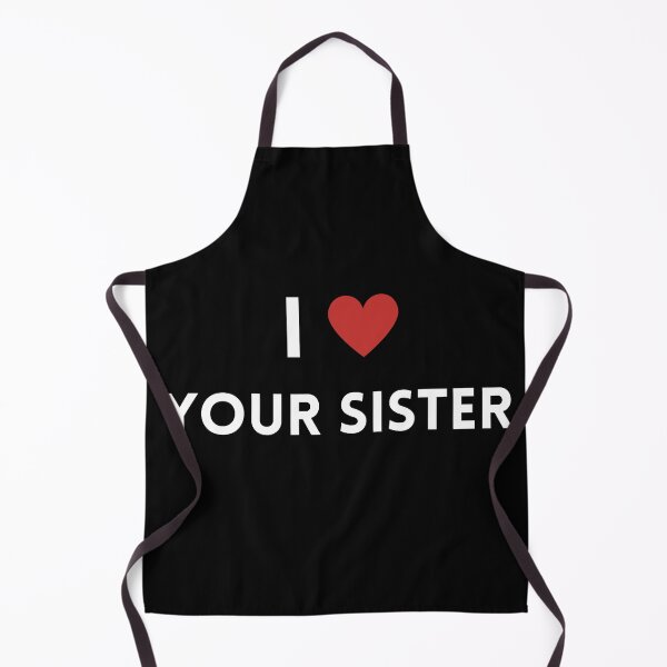 Item preview, I Love Your Sister designed and sold by Burkae.