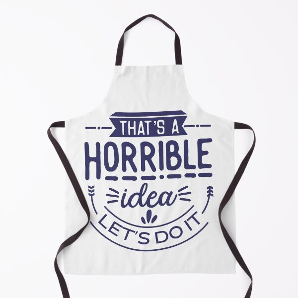 Item preview, That's a Horrible Idea - Let's Do It! designed and sold by TrinketTeez.
