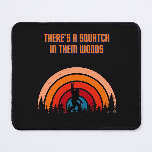 Item preview, There's A Squatch In Them Woods designed and sold by AlienOccupation.