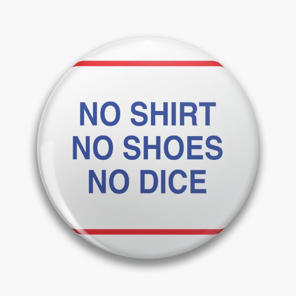 Item preview, No Shirt, No Shoes, No Dice designed and sold by mantrasupply.