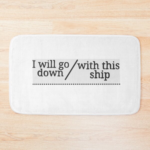 Item preview, I will go down with this ship designed and sold by Becky-Marie.