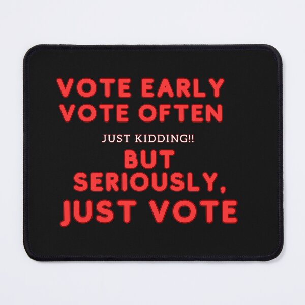 Item preview, Vote Early, Vote Often designed and sold by AlienOccupation.