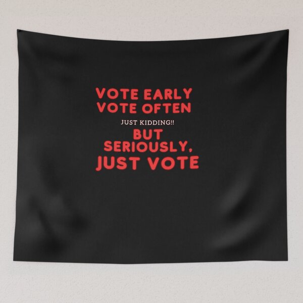 Item preview, Vote Early, Vote Often designed and sold by AlienOccupation.