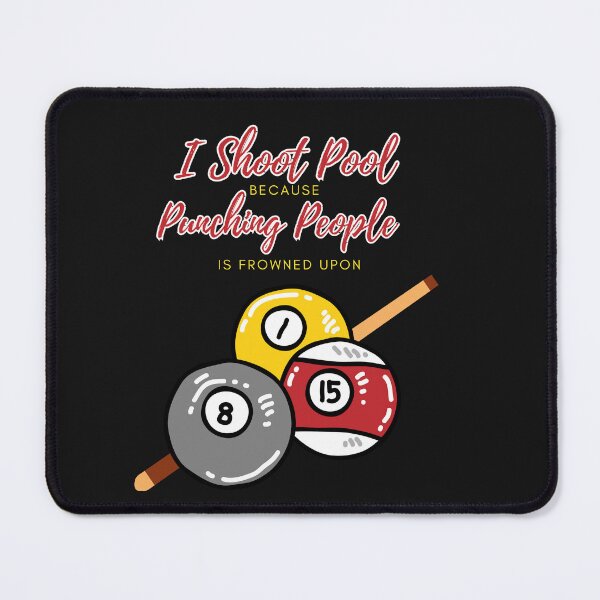 Item preview, Shoot Pool Because Punching People Is Frowned Upon designed and sold by AlienOccupation.