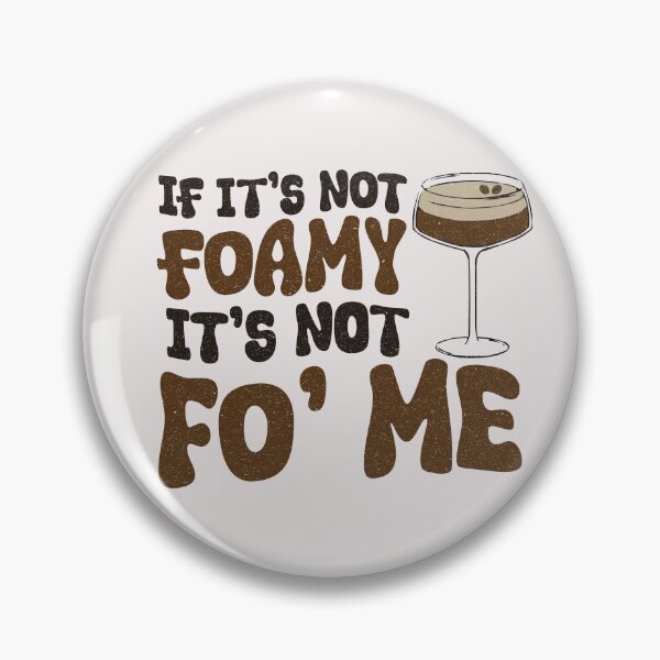 Item preview, If It's Not Foamy It's Not Fo' Me Espresso Martini designed and sold by LazyLoungeCo.