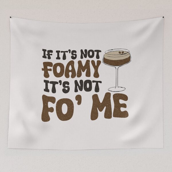 Item preview, If It's Not Foamy It's Not Fo' Me Espresso Martini designed and sold by LazyLoungeCo.