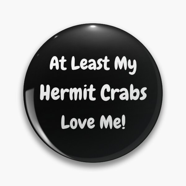 Item preview, At Least My Hermit Crabs Love Me! designed and sold by Artography Designs.