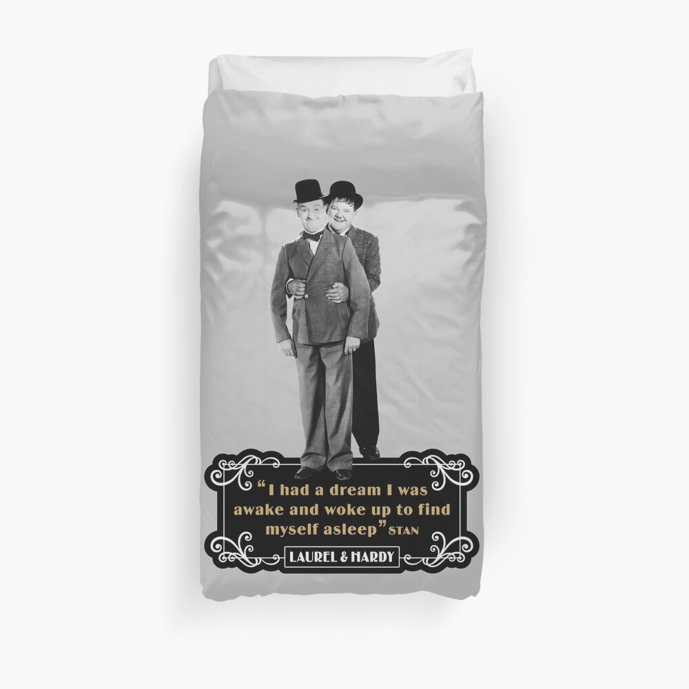 Laurel & Hardy - I Had A Dream I Was Awake And Woke Up To Find Myself Asleep Duvet Cover
