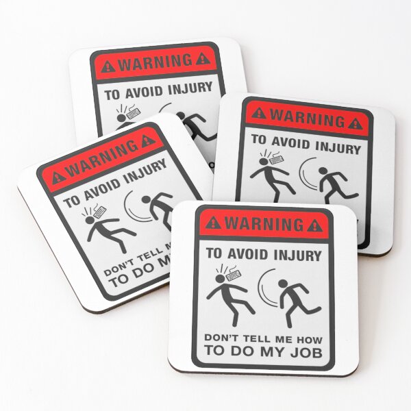 Item preview, Warning to avoid injury do not tell me how to do my job designed and sold by aylameridian.