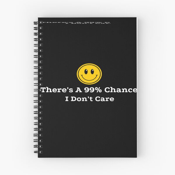 Item preview, There's A 99 Percent Chance I Don't Care designed and sold by ONEPIECE090.