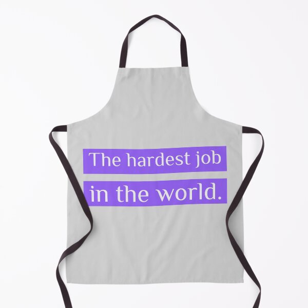 Item preview, THE HARDEST JOB IN THE WORLD PHRASE designed and sold by LovePeaceShop.