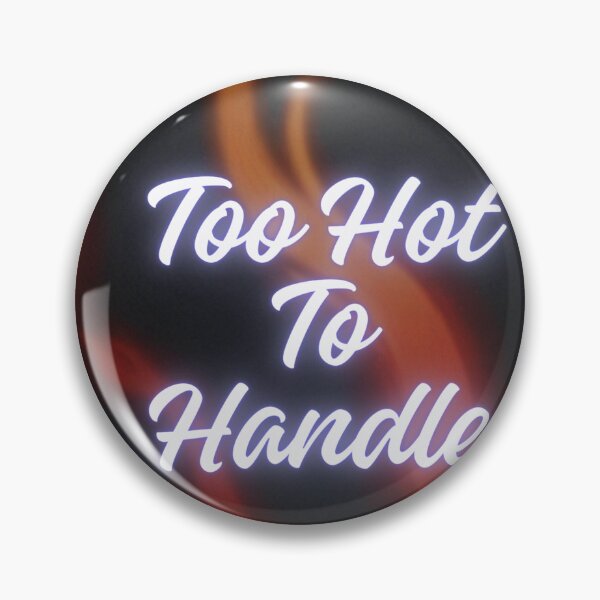 Item preview, Too hot to handle designed and sold by VASH1031.