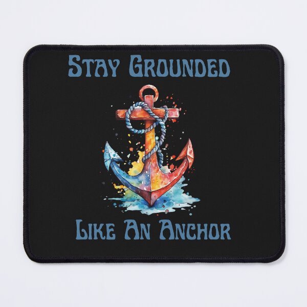 Item preview, Stay Grounded Like An Anchor designed and sold by AlienOccupation.