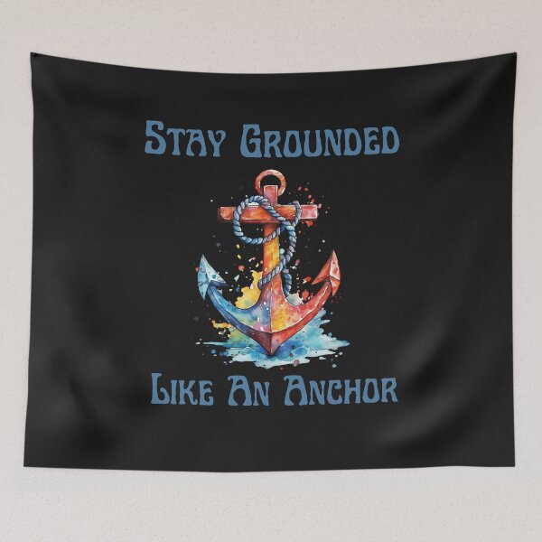 Item preview, Stay Grounded Like An Anchor designed and sold by AlienOccupation.
