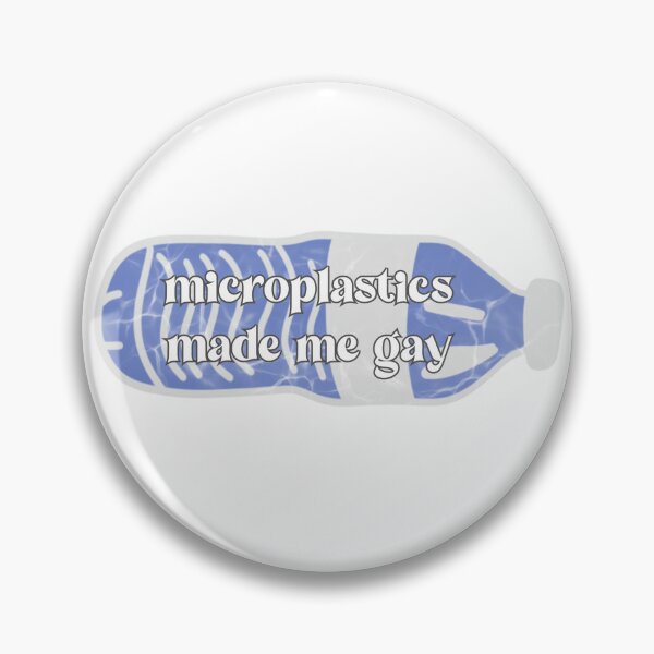 Item preview, microplastics made me gay designed and sold by gumballols.