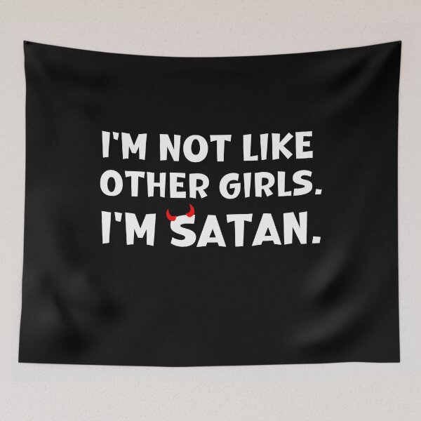 Item preview, I'm Not Like Other Girls I'm Satan designed and sold by ArtFromBeyond.