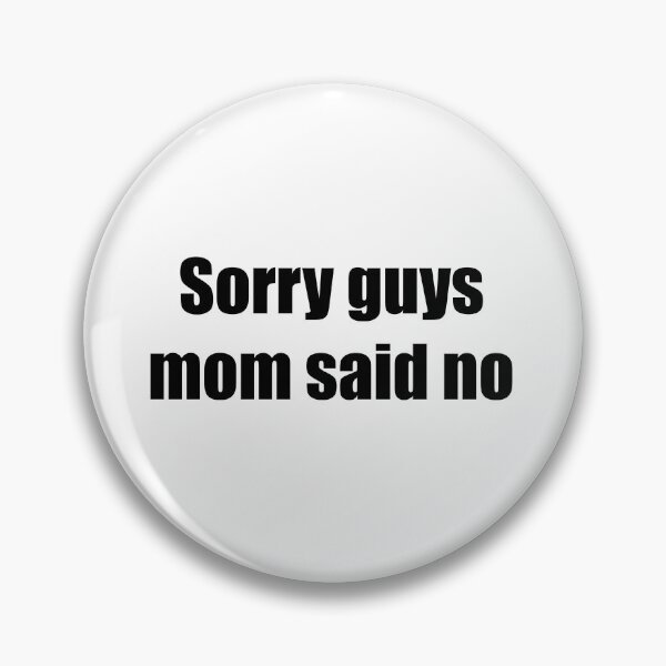 Item preview, Sorry guys mom said no designed and sold by Noishop.