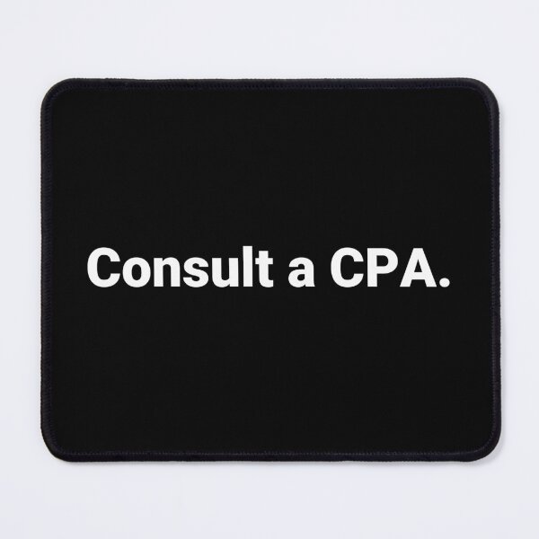 Item preview, Consult a CPA. designed and sold by Text-based T-Shirts and Gifts.