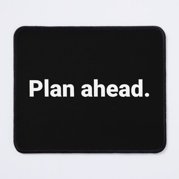 Item preview, Plan ahead. designed and sold by Text-based T-Shirts and Gifts.