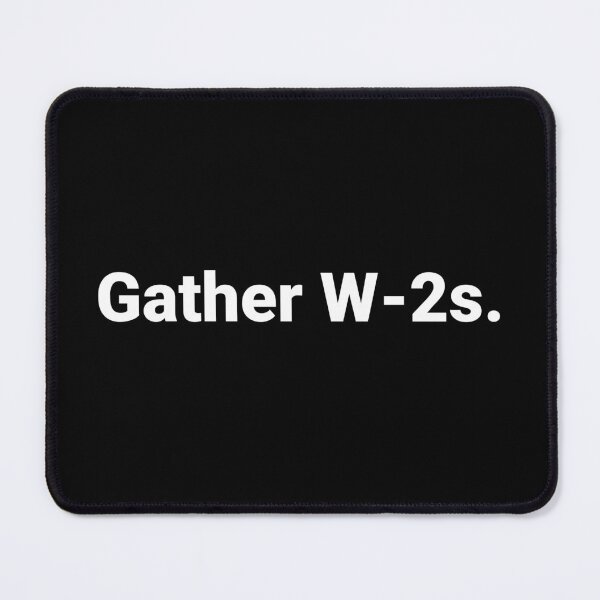 Item preview, Gather W-2s. designed and sold by Text-based T-Shirts and Gifts.