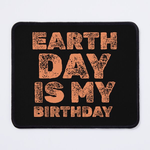 Item preview, Earth Day is my Birthday designed and sold by 87-Aesthetics.