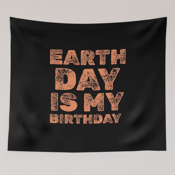 Item preview, Earth Day is my Birthday designed and sold by 87-Aesthetics.