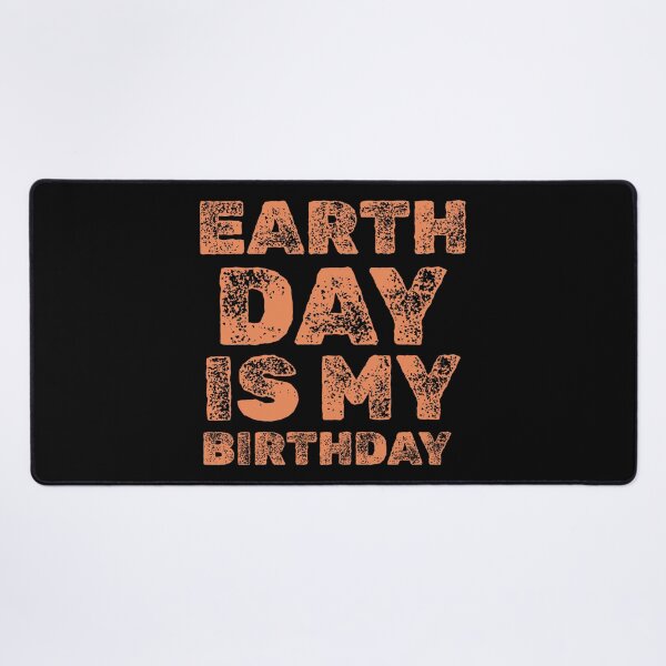 Item preview, Earth Day is my Birthday designed and sold by 87-Aesthetics.