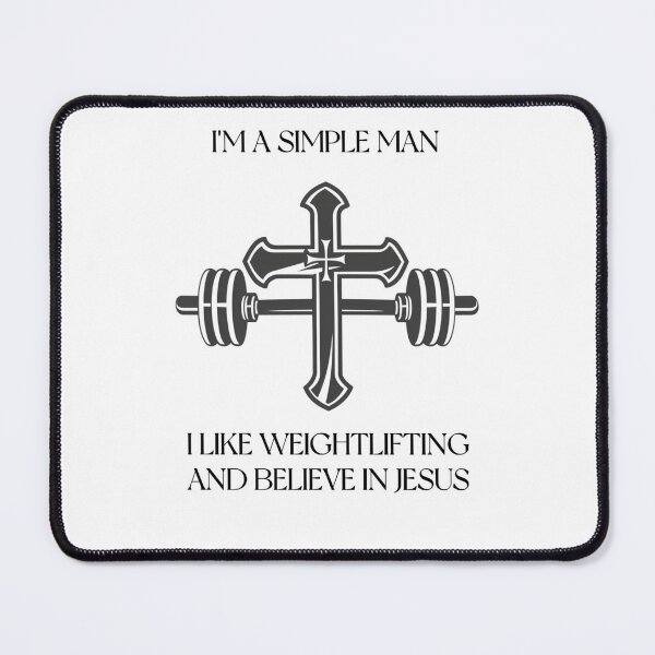 Item preview, I'm a simple man. I like weightlifting and belive in Jesus.  designed and sold by TreasuresByRie.