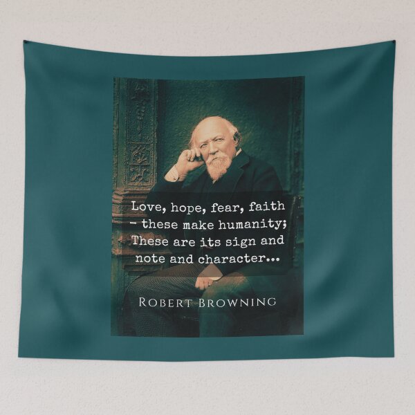 Item preview, Robert Browning portrait and quote: Love, hope, fear, faith - these make humanity; These are its sign and note and character.  designed and sold by artbleed.