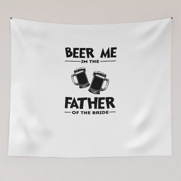 Item preview, Beer Me I'm The Father Of The Bride designed and sold by TeeTimeGuys.