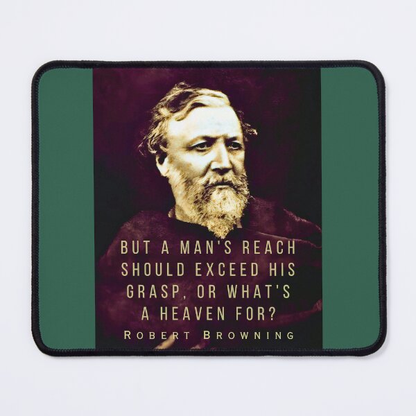 Item preview, Robert Browning portrait and quote: ...but a man's reach should exceed his grasp, Or what's a heaven for? designed and sold by artbleed.