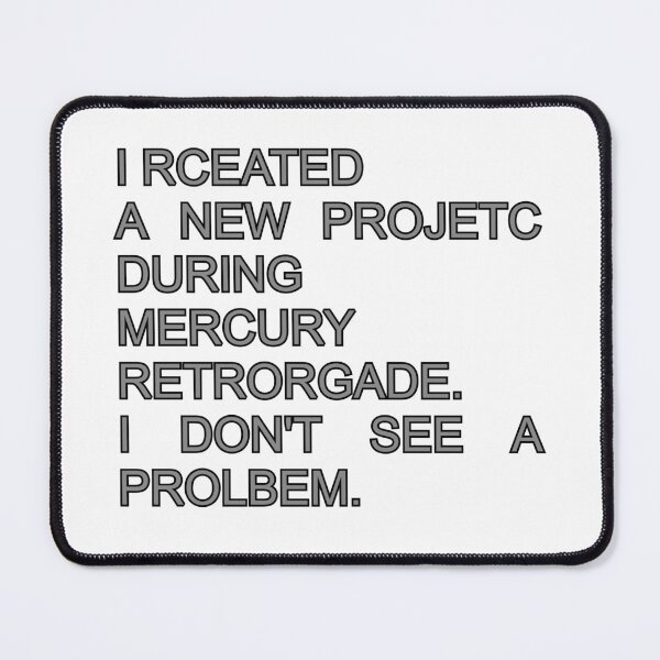 Item preview, I created a new project during Mercury retrograde. I don't see a problem. designed and sold by mariya-ivanova.