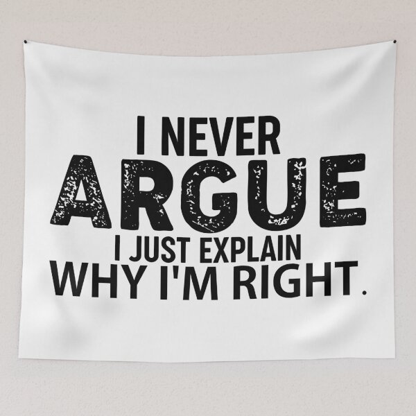 Item preview, I Never Argue I Just Explain Why I'm Right  designed and sold by Hairball-Pets.