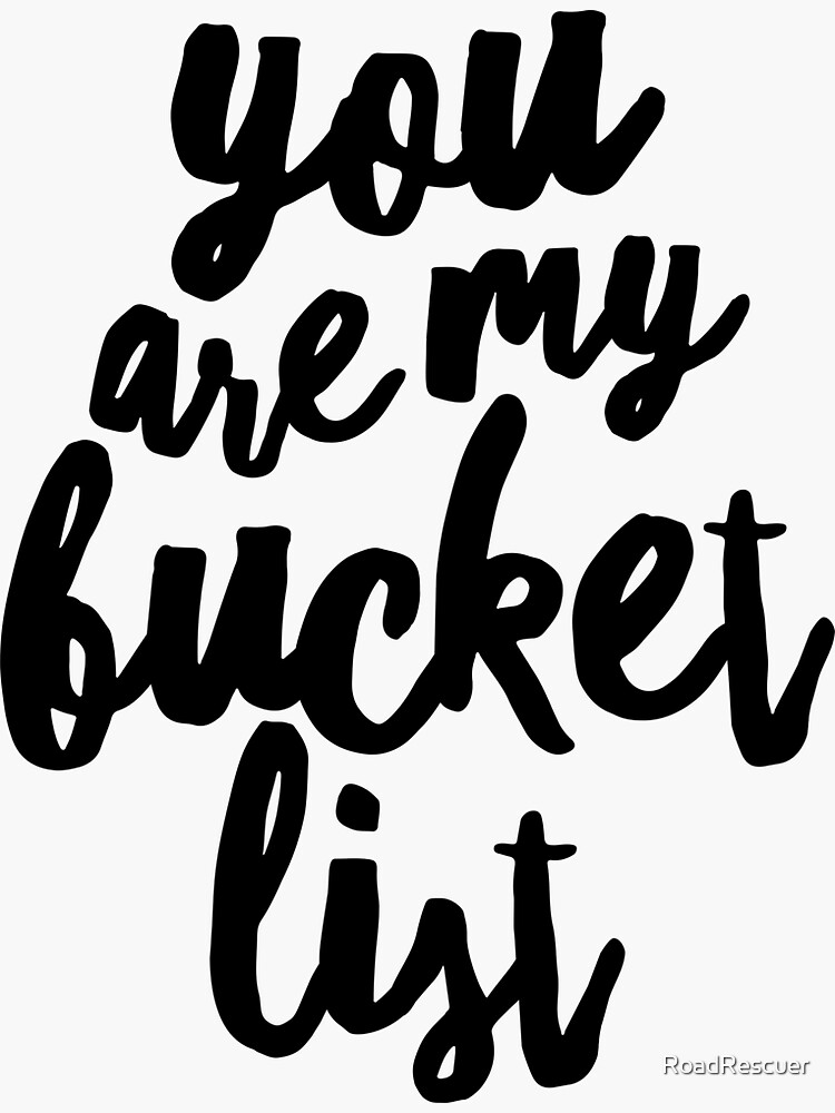 "You Are My Bucket List For Romantic Couples" Sticker by RoadRescuer Redbubble