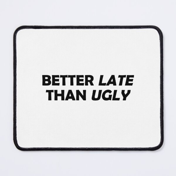 Item preview, Better late than ugly designed and sold by muchhappier.
